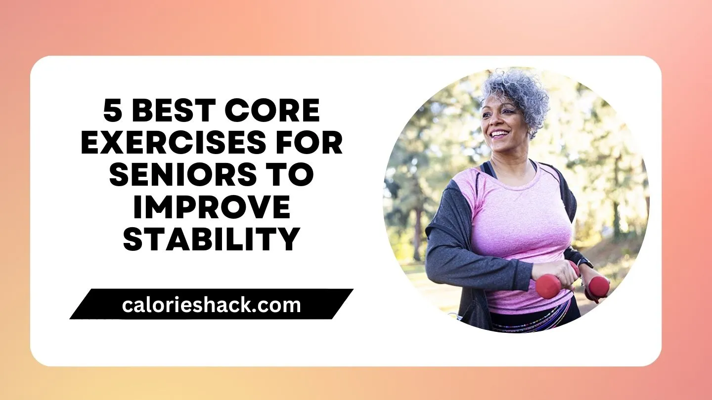 5 Best Core Exercises For Seniors To Improve Stability